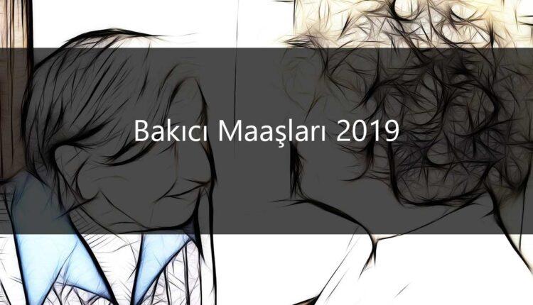2019 Yılı Bakıcı Maaşları Ne Kadar?