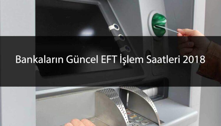 Bankaların Güncel EFT Saatleri 2018