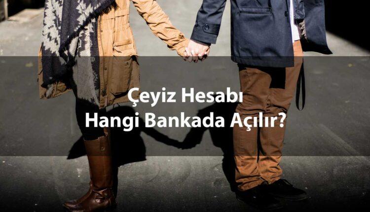 Çeyiz Hesabı Hangi Bankada Açılır