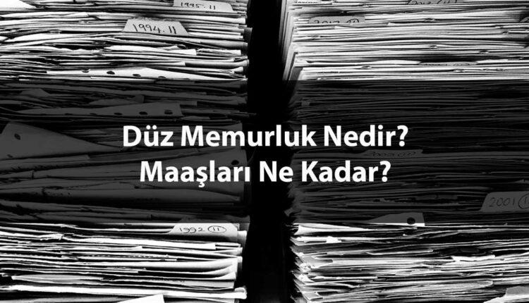 Düz Memur Maaşları Ne Kadar