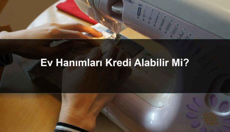 Ev hanımlarına kredi veren bankalar
