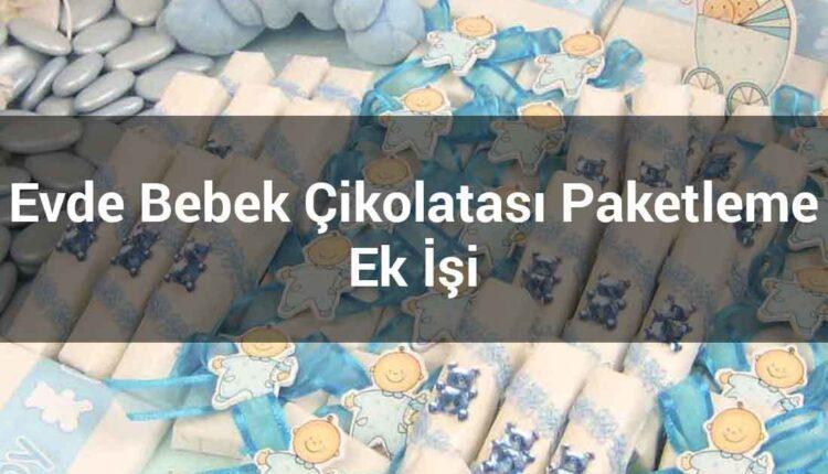 Evde bebek çikolatası paketleyerek para kazanma