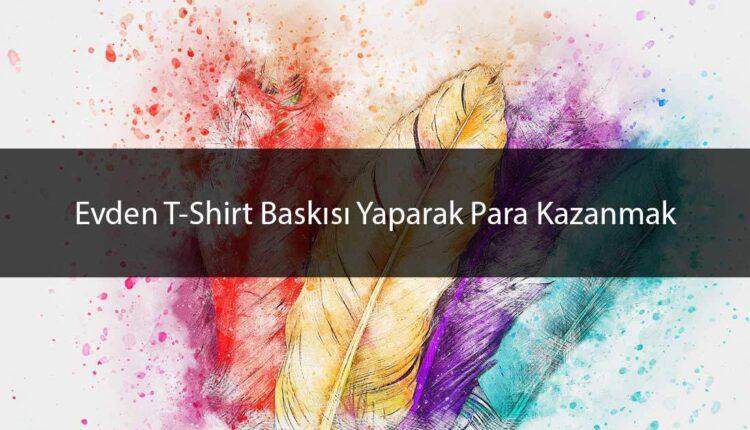 T-Shirt Baskısı Nasıl Yapılır?