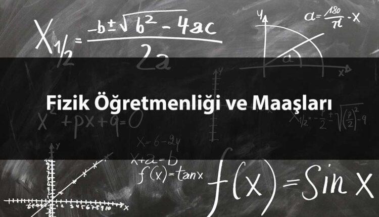 Fizik Öğretmenliği Maaşları Ne Kadar
