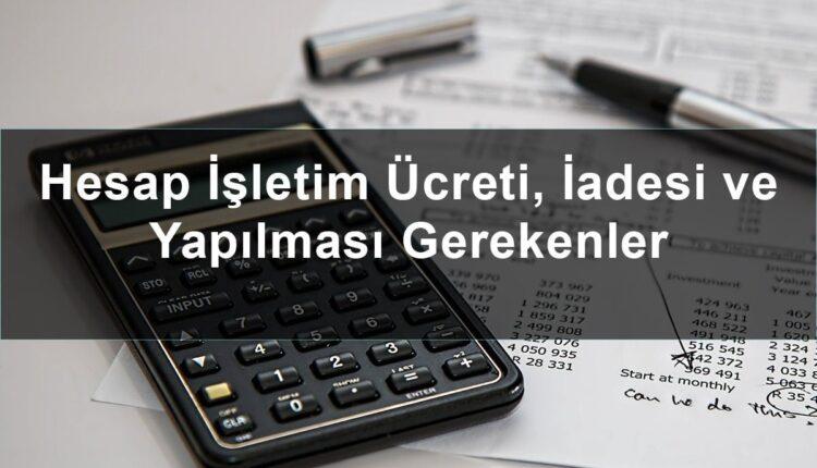 Hesap işletim Ücreti İadesi