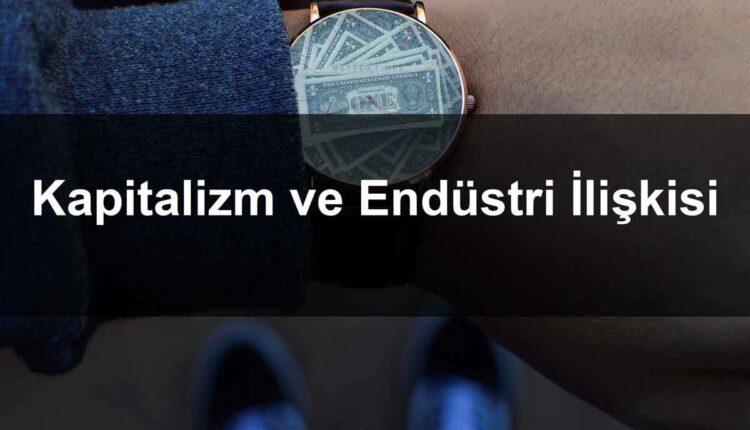 Kapitalizm ve Endüstri İlişkisi Nasıldır?