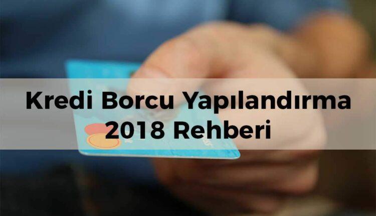 Kredi borcu yapılandırma rehberi 2018