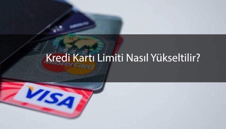 Kart limiti nasıl yükseltilir?