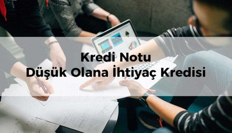 Düşük kredi notu olanlara ihtiyaç kredisi
