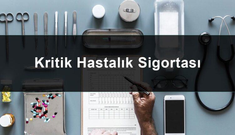 KRİTİK HASTALIKLAR SİGORTASININ GENEL ÖZELLİKLERİ
