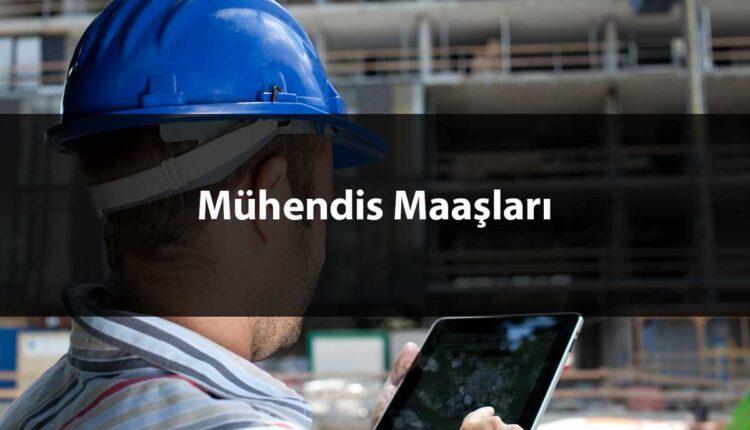 Mühendis Maaşları Ne Kadar
