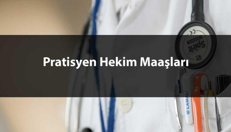 Pratisyen Hekim Maaşları ne kadar