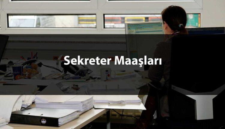 Sekreter Maaşları ne kadar