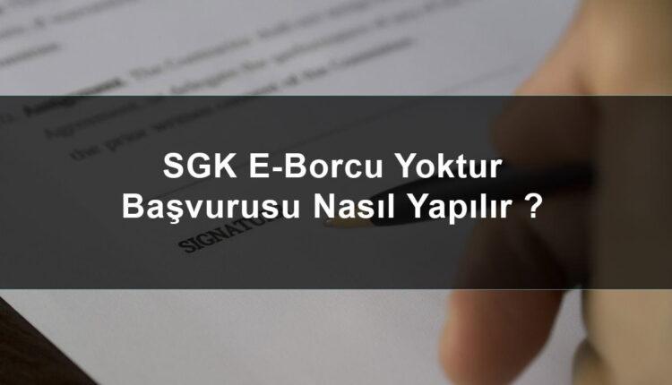 SGK E-Borcu yok sisteminden kimler borcu yok yazısı alabilir ?