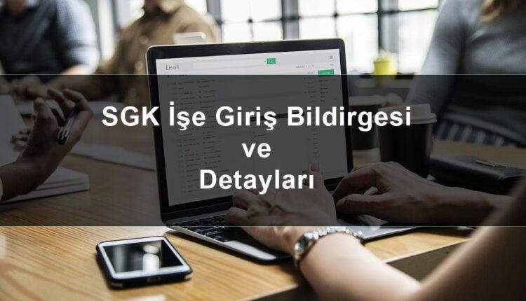 Sgk işe giriş bildirgesi ne zaman verilir
