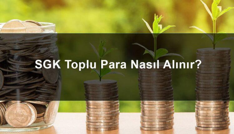 SGK'dan Toplu Para Nasıl Alınır ?