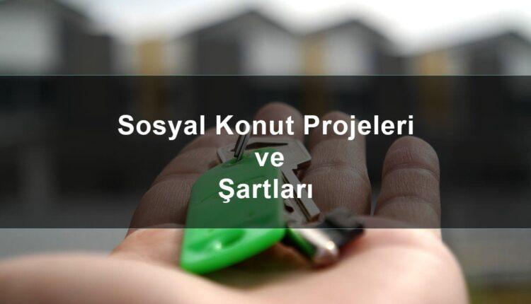 Sosyal Konut Projeleri Şartları Nelerdir