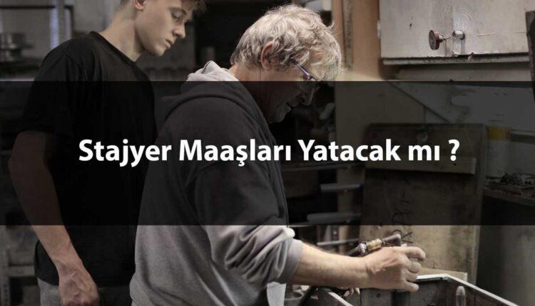 Stajyer maaşı yatacak mı