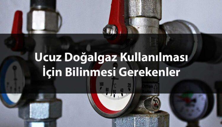 Ucuz Doğalgaz Kullanımı İçin Neler Yapılmalı