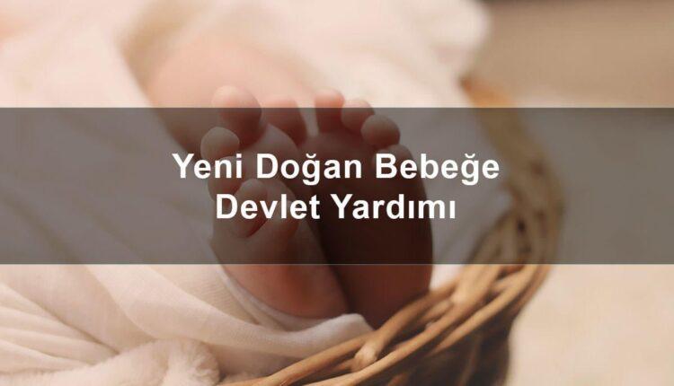 Yeni Doğan Bebeğe Devletin Sağladığı Yardım ve Destekler Nelerdir?
