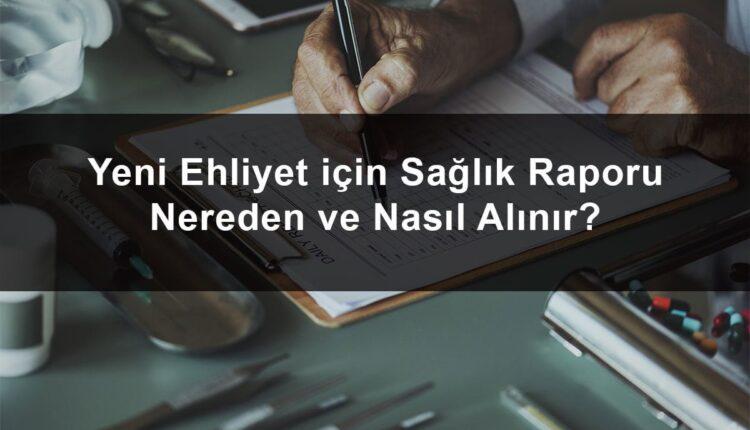 Sürücü sağlık raporu nereden alınır